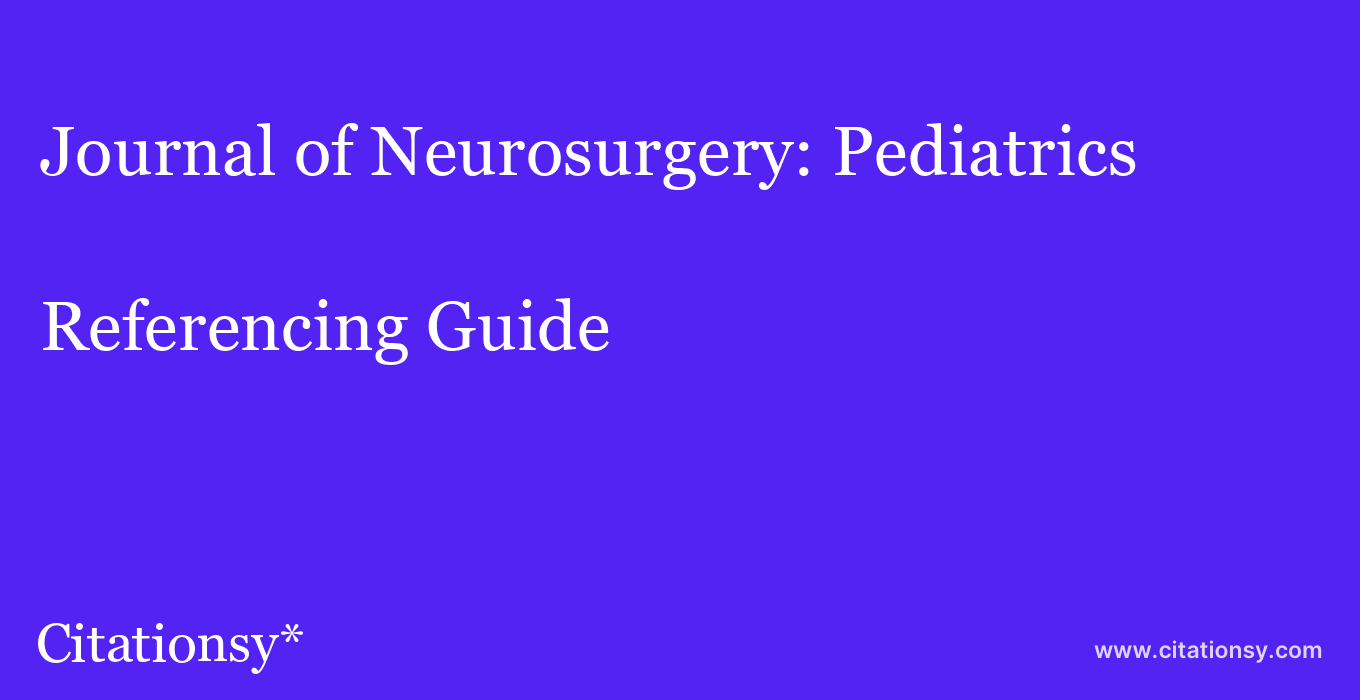cite Journal of Neurosurgery: Pediatrics  — Referencing Guide